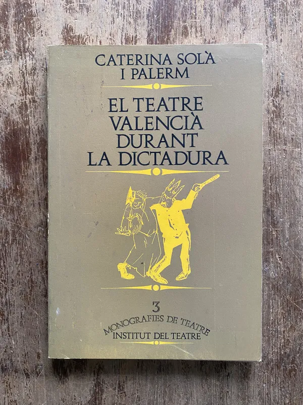 El Teatre Valencia Durant la Dictadura - Sola i Palerm (4z7