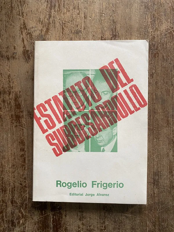 Estatuto del subdesarrollo - Frigerio Rogelio (4z7)