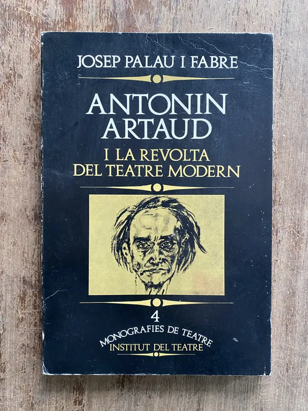 Antonin Artaud i la revolta del teatre - Palau i Fabre (4z7