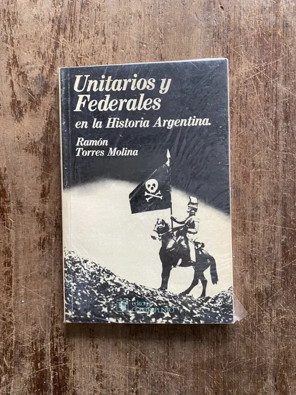 Unitarios y Federales en la Historia - Torres Molina (5b6)