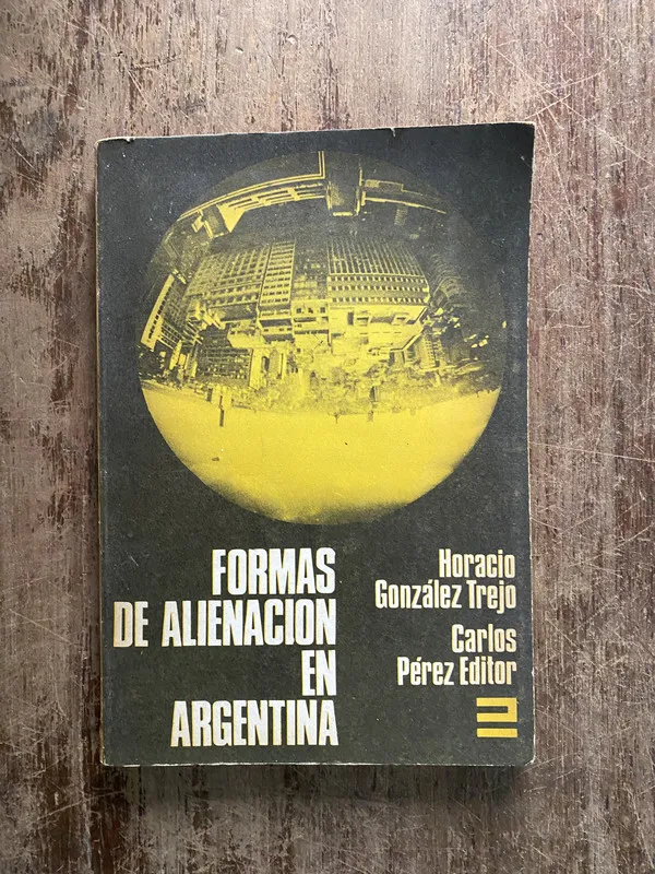 Formas de alienacion en Argentina - Gonzalez Trejo (5h3)