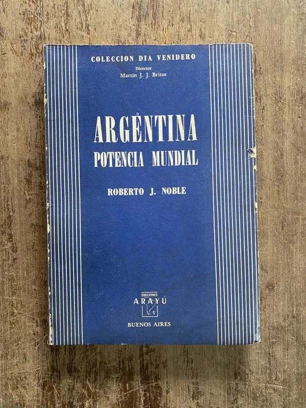 Argentina Potencia Mundial - Noble Roberto J. (5h1)