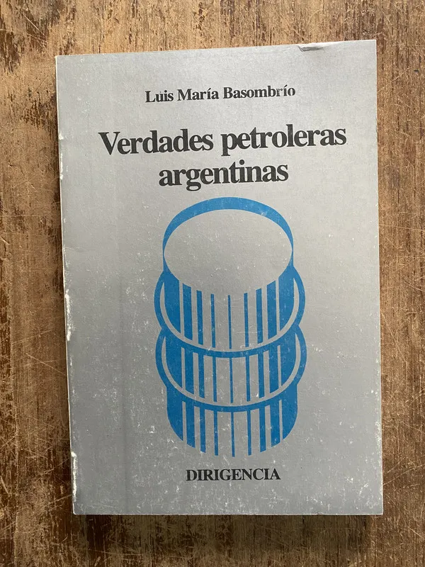 Verdades petroleras argentinas - Basombrio Luis Maria (5h1)