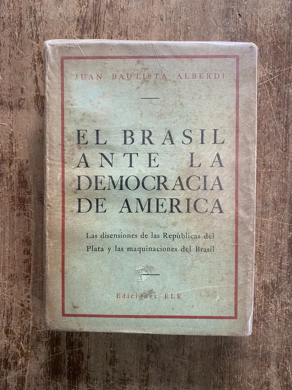 El Brasil ante la democracia de America - Alberdi (5h1)