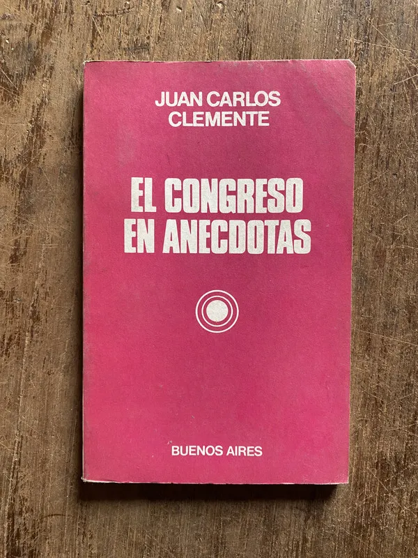 El Congreso en Anecdotas - Clemente Juan Carlos (5f3)