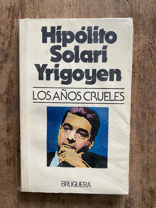 Los años crueles - Solari Yrigoyen Hipolito (5f3)
