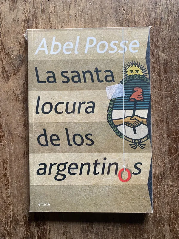 Tapa de La santa locura de los argentinos - Posse Abel (5f4)
