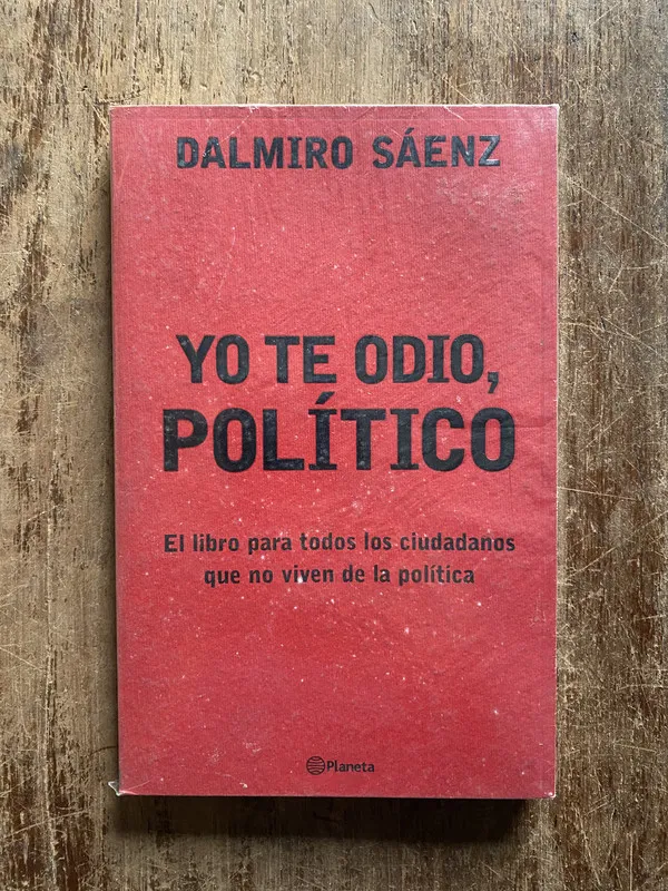 Tapa de Yo te odio politico - Saenz Dalmiro (5f4)