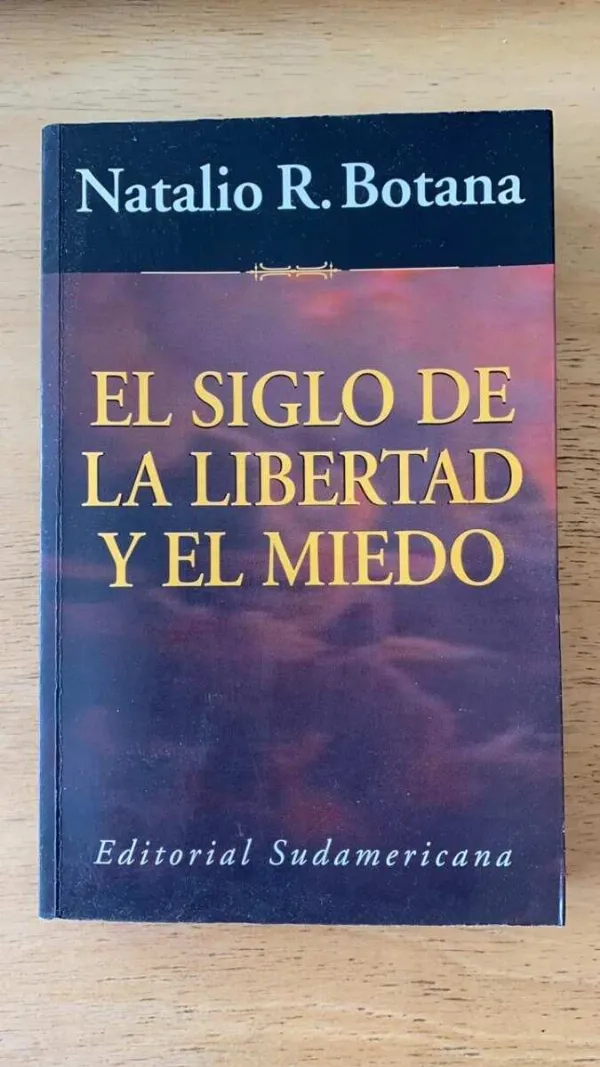 Tapa de El Siglo De La Libertad Y El Miedo - Botana. Natalio (P6)
