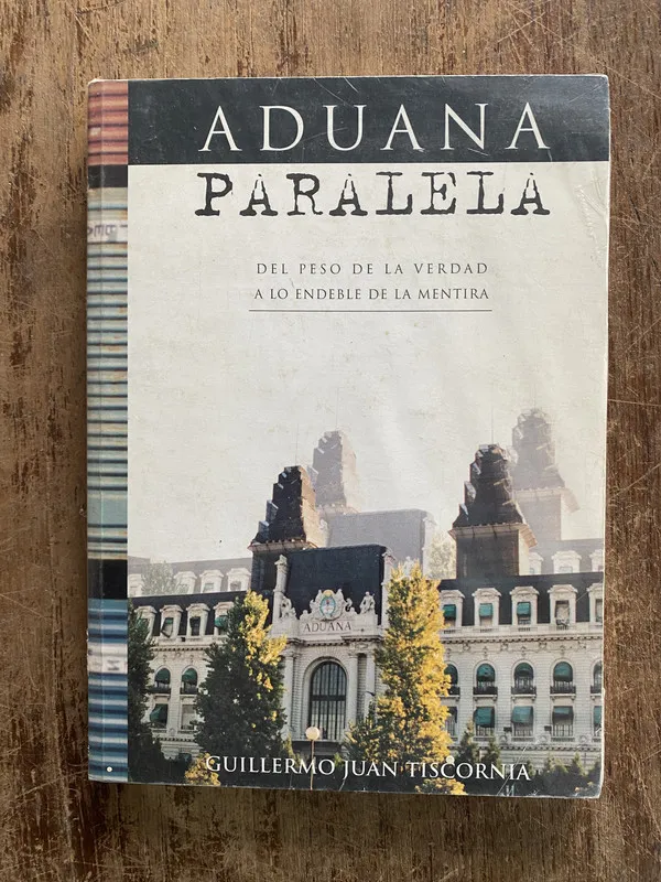 Aduana Paralela - Tiscornia Guillermo Juan (5f5)