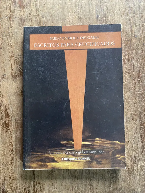 Escritos para crucificados - Delgado Pablo Enrique (5o3)