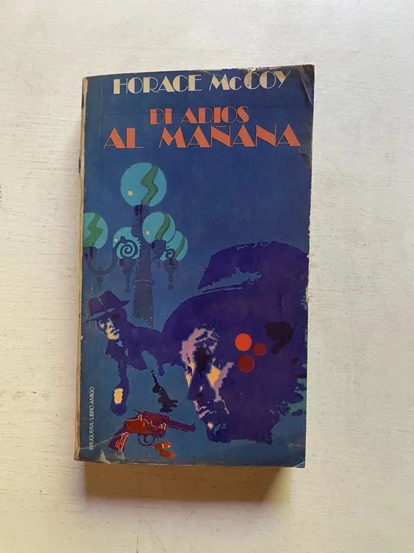 Di adios al mañana - McCoy, Horace (4k6)