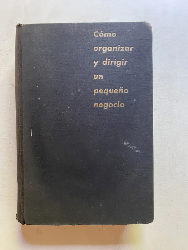Como organizar y dirigir un pequeño negocio - (4k6)