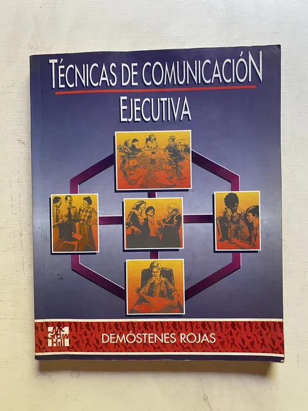 Tecnicas de Comunicacion Ejecutiva - Rojas, Demostenes (4k6