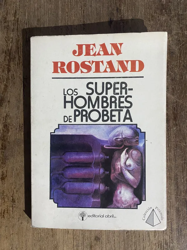 Los superhombres de probeta - Rostand, Jean (5o1)