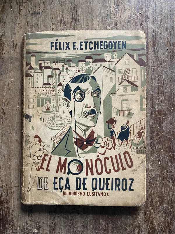 El monoculo de Eca de Queiroz - Etchegoyen, Felix E. (5o5)