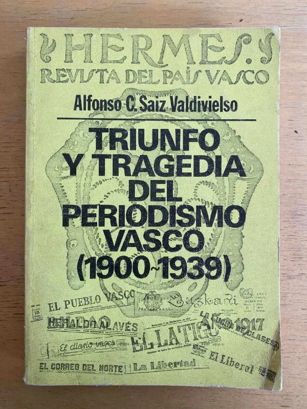 Triunfo Y Tragedia Del Periodismo Vasco- Saiz Valdivielso(e3