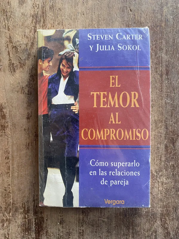 El temor al compromiso - Carter, Steven y Sokol, Julia (5e3