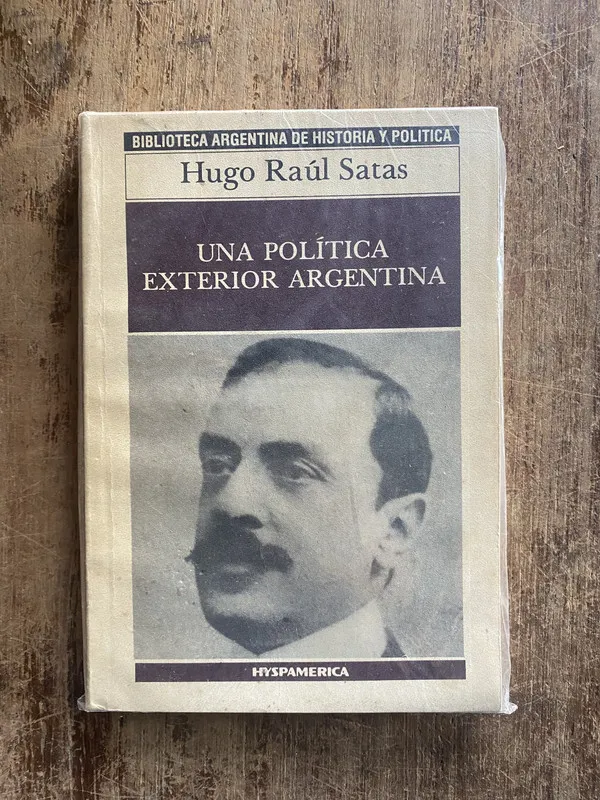 Tapa de Una politica exterior argentina - Satas, Hugo Raul (5e3)