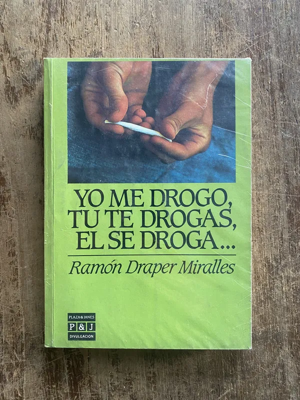 Tapa de Yo me drogo, tu te drogas, el se - Draper Miralles (5e4)
