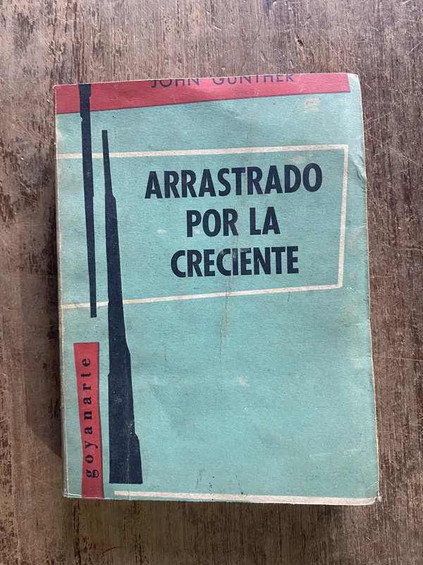 Arrastrado por la creciente - Gunther, John (5e6)