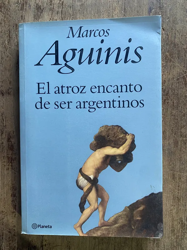 El atroz encanto de ser argentinos - Aguinis, Marcos (5e6)