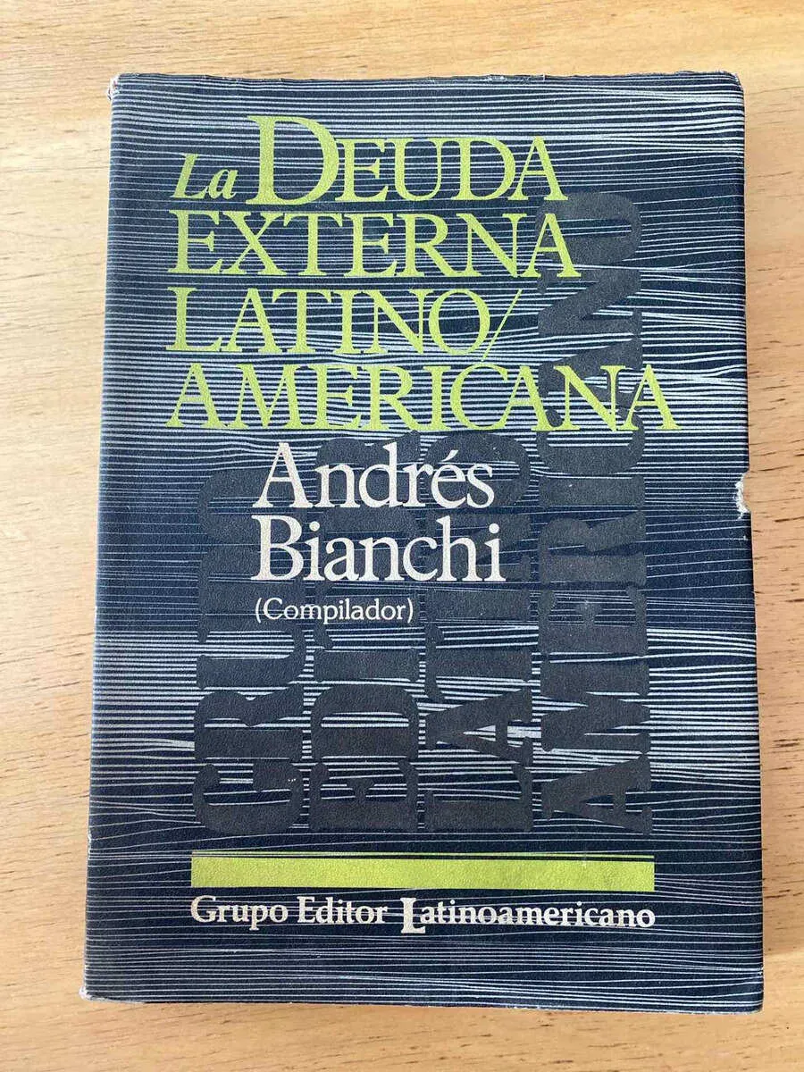 La Deuda Externa Latino/americana - Bianchi, Andres (b6)