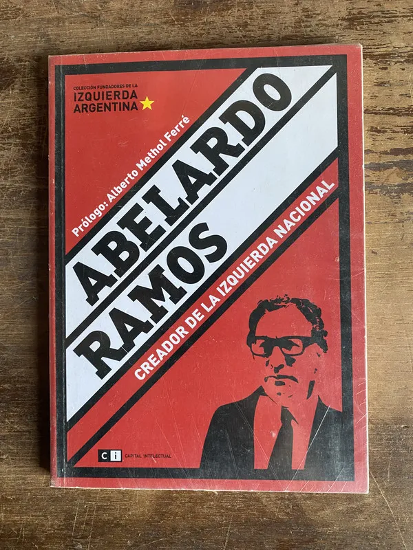Creador de la Izquierda Nacional - Abelardo Ramos (5t3)