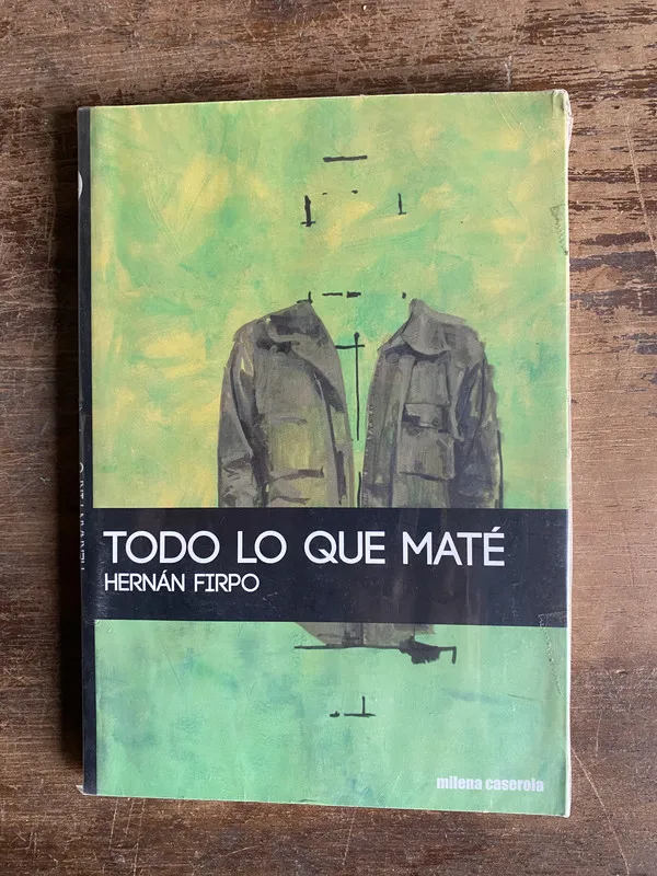 Tapa de Todo lo que mate - Firpo Hernan (5t4)