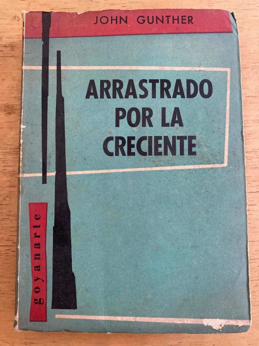 Arrastrado Por La Creciente - Gunther, John (k3)
