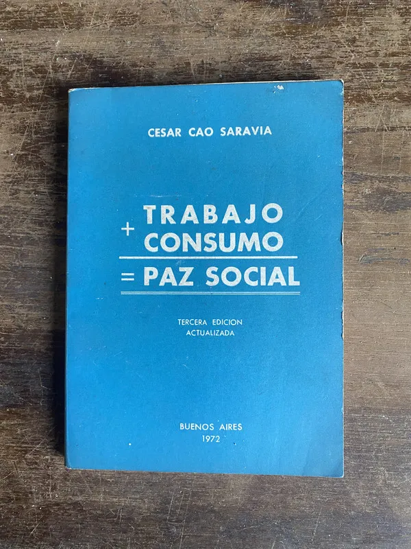 Trabajo + Consumo = Paz Social - Cao Saravia Cesar (5t6)