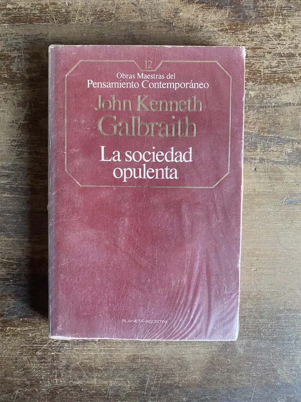La sociedad opulenta - Galbraith John Kenneth (5t6)