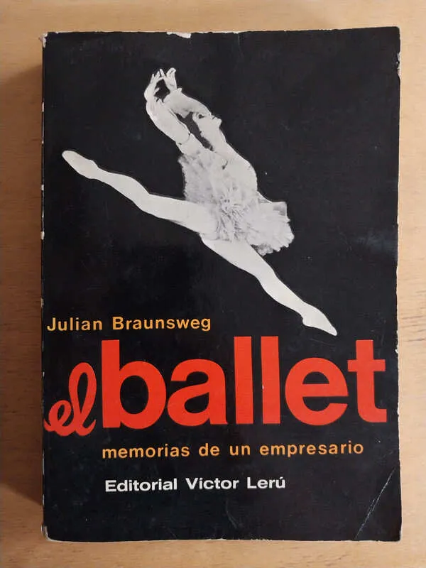 El Ballet, Memorias De Un Empresario- Braunsweg, Julian (M2)