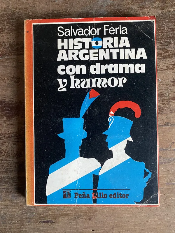 Historia Argentina con drama y humor - Ferla Salvador (5n2)