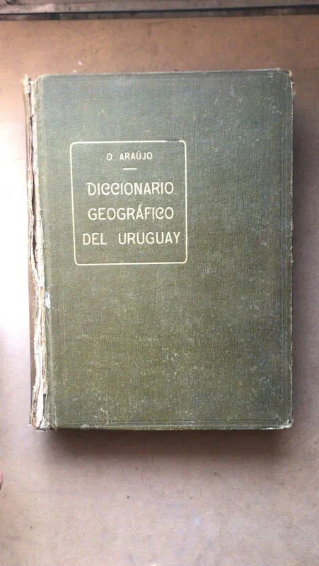 Diccionario Geografico Del Uruguay - Araujo, O. (Ñ4)