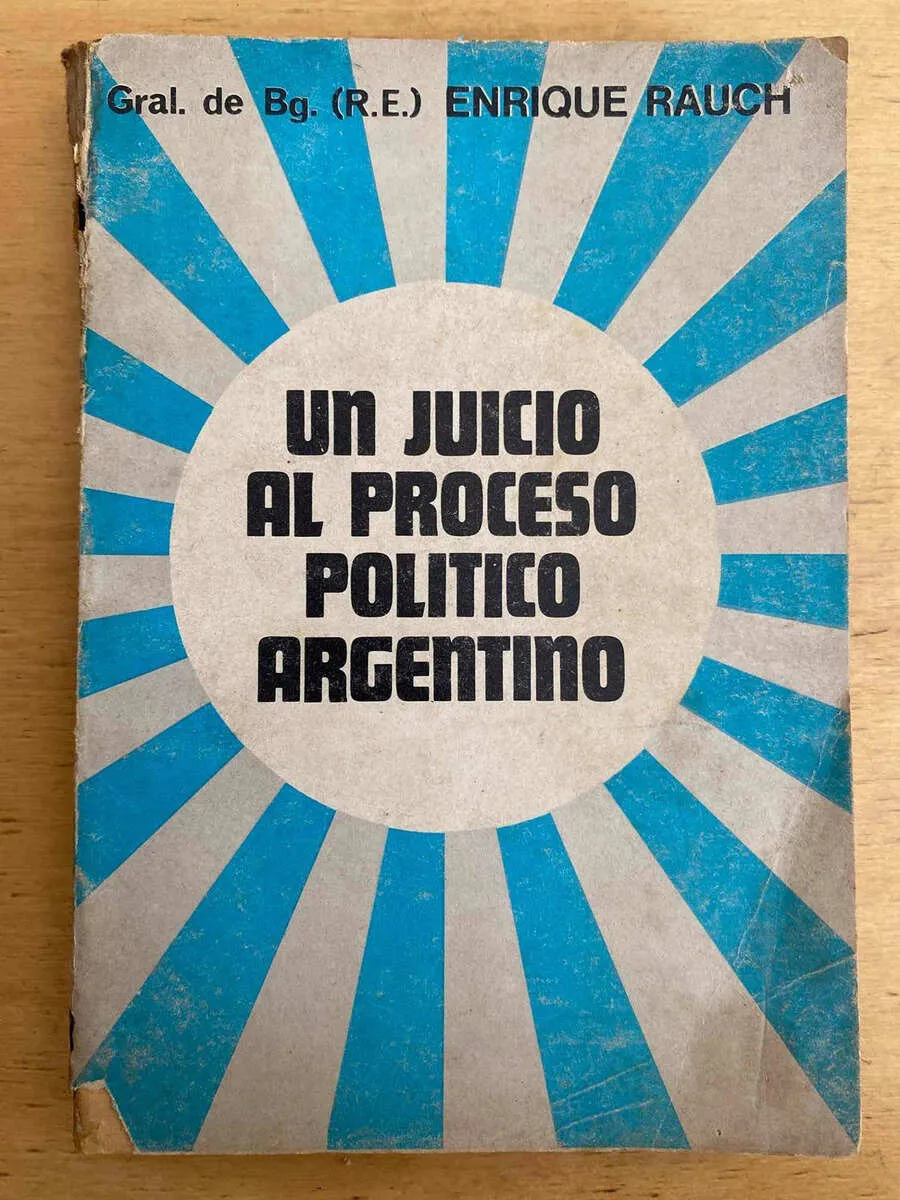 Un Juicio Al Proceso Politico Argentino- Rauch, Enrique (j3)