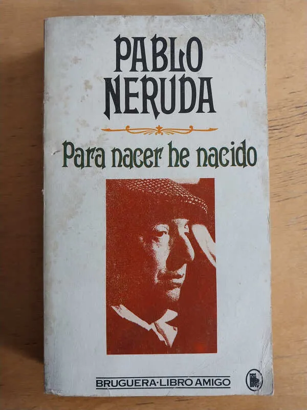 Para Nacer He Nacido - Neruda, Pablo (j1)