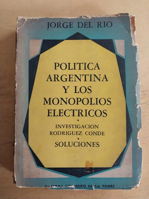 Politica Argentina Y Los Monopolios Electricos- Del Rio (i2)