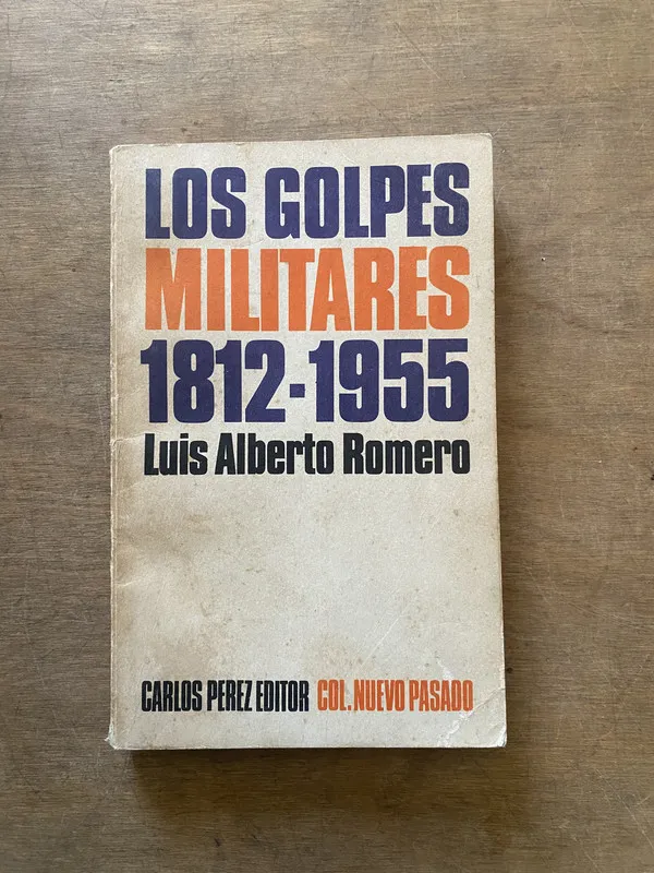 Los golpes militares 1812-1955 - Romero Luis Alberto (3y3)