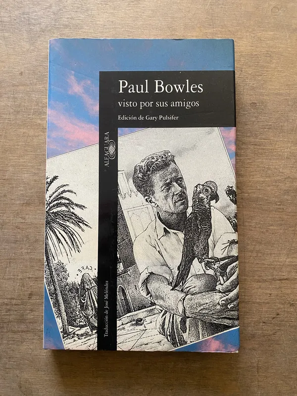 Paul Bowles visto por sus amigos - Bowles Paul (3y3)