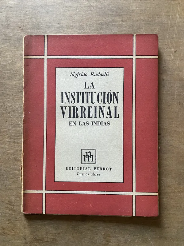 La Institucion Virreinal en las Indias - Radaelli (3x4)