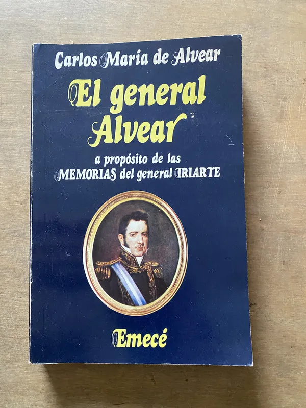 El general Alvear - Alvear Carlos Maria de (3x5)
