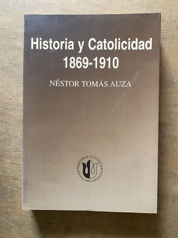 Historia y Catolicidad 1869-1910 - Auza Nestor Tomas (3x5)