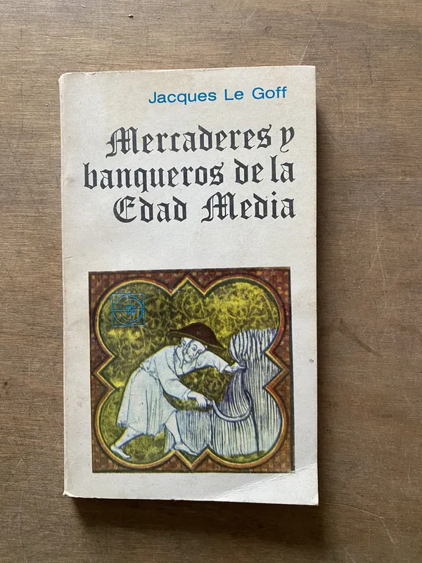 Mercaderes y banqueros de la Edad Media - Le Goff (3x6)