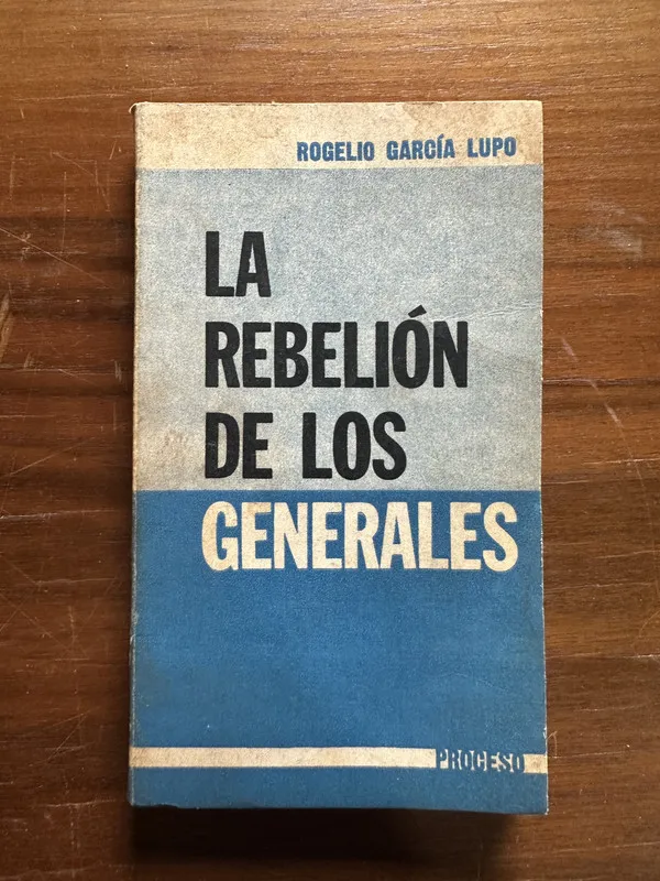 La rebelion de los generales - Garcia Lupo Rogelio (5c2)