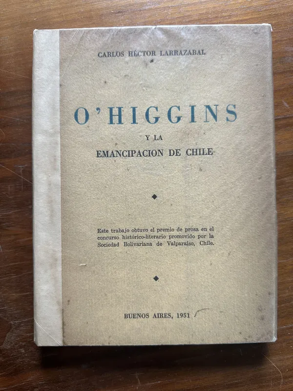 O'Higgins y la Emancipacion de Chile - Larrazabal (5c2)