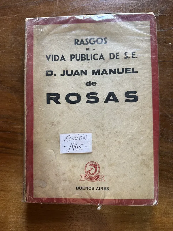 Rasgos de la vida publica de Juan Manuel de Rosas (5c4)