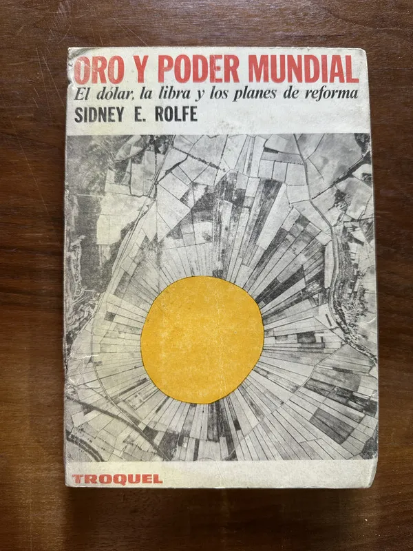 Oro y poder mundial - Rolfe Sidney E. (5c5)