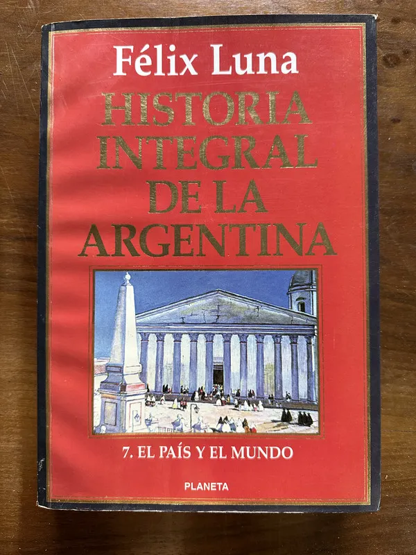Historia Integral de la Argentina - Luna Felix (5c6)