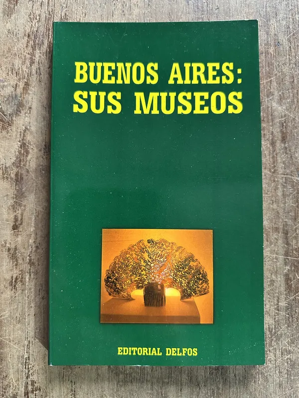 Buenos Aires: Sus Museos - (5g1)